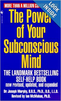 The Power of Your Subconscious Mind: One of the Most Powerful Self-Help Guides Ever Written