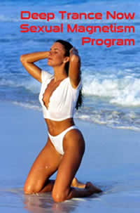 Sexual Magnetism and Hypnotic Seduction Deep Trance Now Hypnosis Program