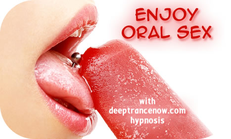 Enjoy Oral Sex with Deep Trance Hypnosis CDs look upon giving and receiving