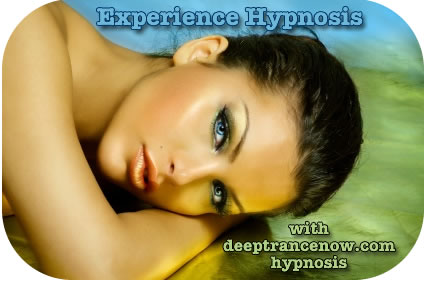 Experience Hypnosis with Deep Trance Now Hypnosis
