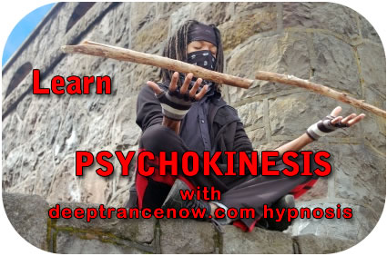 Learn Psychokinesis  with Deep Trance Now Hypnosis