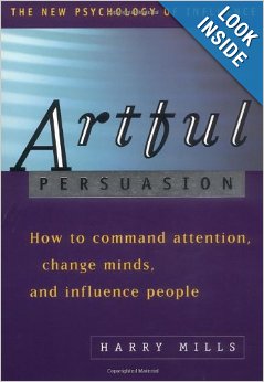 Artful Persuasion: How to Command Attention, Change Minds, and Influence People