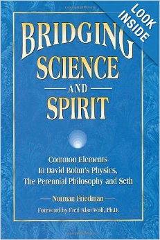 Bridging Science and Spirit: Common Elements in David Bohm's Physics, the Perennial Philosophy and Seth