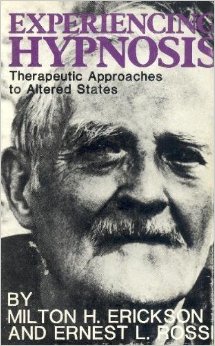 Experiencing Hypnosis : Therapeutic Approaches to Altered States