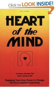 Heart of the Mind : Engaging Your Inner Power to Change With Neuro-Linguistic Programming