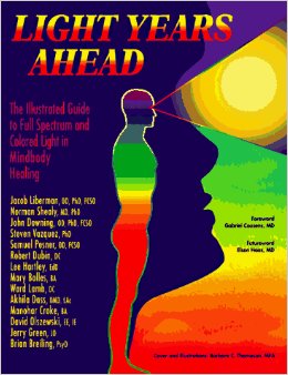 Light Years Ahead : The Illustrated Guide to Full Spectrum and Colored Light in Mind-body Healing