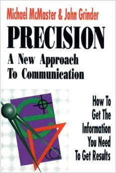 Precision : A New Approach to Communication : How to Get the Information You Need to Get Results