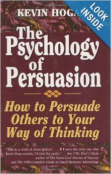 The Psychology of Persuasion : How to Persuade Others to Your Way of Thinking