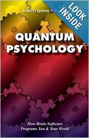 Quantum Psychology: How Brain Software Programs You and Your World