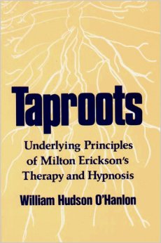 Taproots: Underlying Principles Of Milton Erickson's Therapy