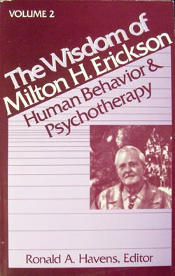 The Wisdom of Milton H. Erickson: Human Behavior & Psychotherapy - Vol 2