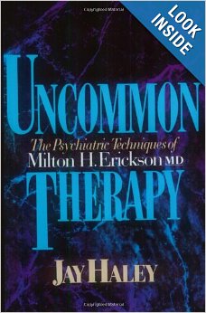 Uncommon Therapy: The Psychiatric Techniques of Milton Erickson
