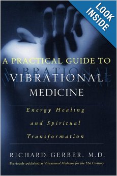 A Practical Guide to Vibrational Medicine: Energy Healing and Spiritual Transformation