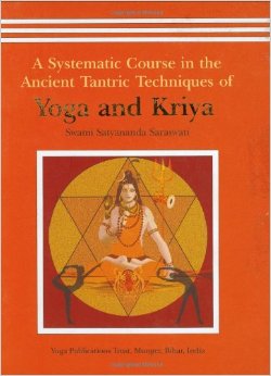 A Systematic Course in the Ancient Tantric Techniques of Yoga and Tantra