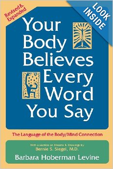 Your Body Believes Every Word You Say: The Language of Mind-Body Connection
