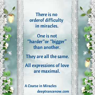 There is no order of difficulty in miracles