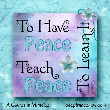 ACIM - To have peace, teach peace to learn it