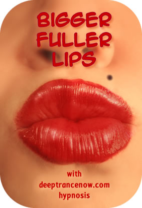 Bigger Fuller Lips  hypnosis