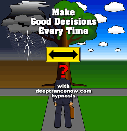 Make Good Decisions Every Time - with deeptrancenow hypnosis