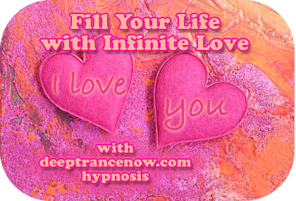 Fill your life with infinite love