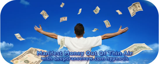 Manifest Money Out Of Thin Air with Hypnosis