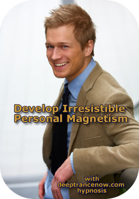 Develop Irresistible Personal Magnetism - Charisma - with Hypnosis