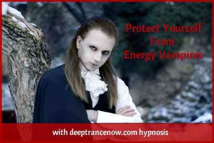 Protect Yourself From Energy Vampires with Hypnosis