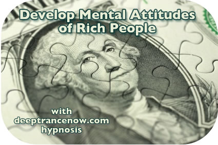 Develop Mental Attitudes of Rich People with Hypnosis
