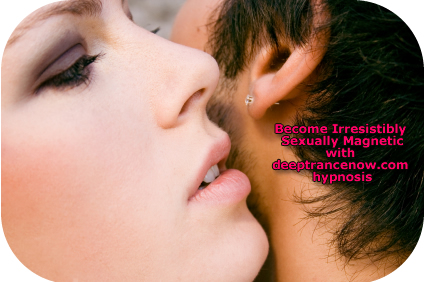 Become Irresistibly Sexually Magnetic - Hypnotically Seductive - with Hypnosis