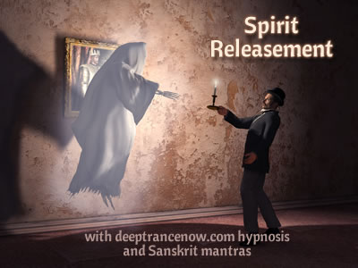 Spirit Releasement Hypnosis and Ghost Busting Mantras