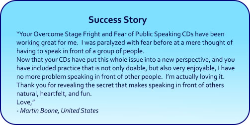 Overcome Stage Fright and Fear of Public Speaking and Fear of Public Speaking Hypnosis CDs and mp3 Downlaods Success Story