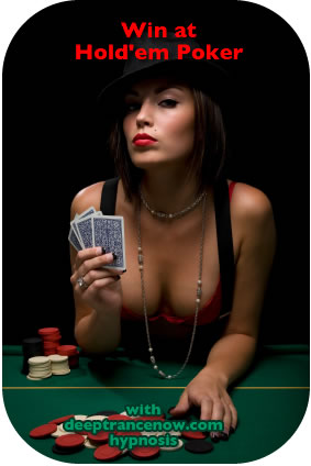 Win at Hold-em poker with Deep Trance Hypnosis, subliminal, supraliminal and supraliminal plus CDs and mp3s