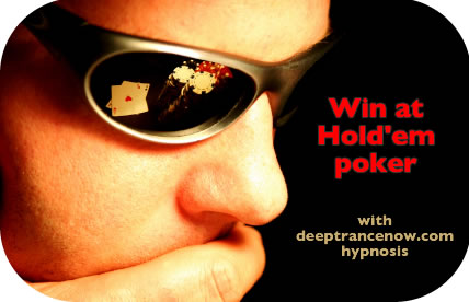 Win at hold'em pokwer with hypnosis